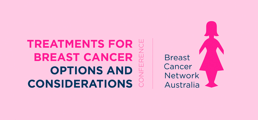 BCNA Breast Cancer Network Australia. Webinar hosts Treatments for Breast Cancer – Options and Considerations July