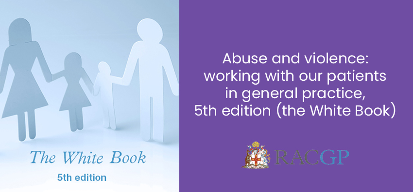 Abuse and violence: working with our patients in general practice, 5th edition (the White Book)